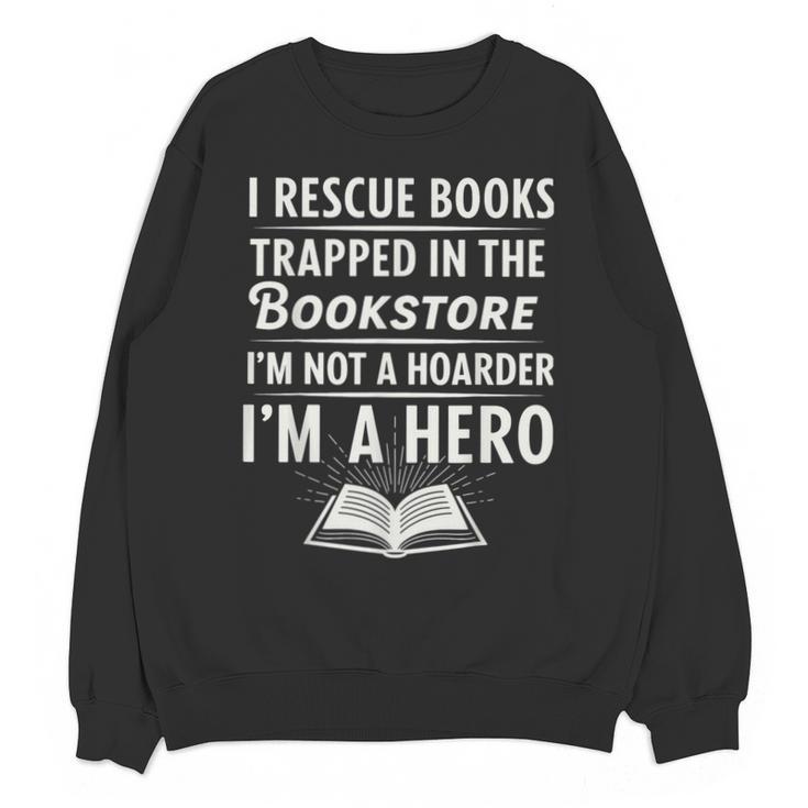 I Rescue Books Trapped In The Bookstore I’m Not A Hoarder Unisex Sweatshirt