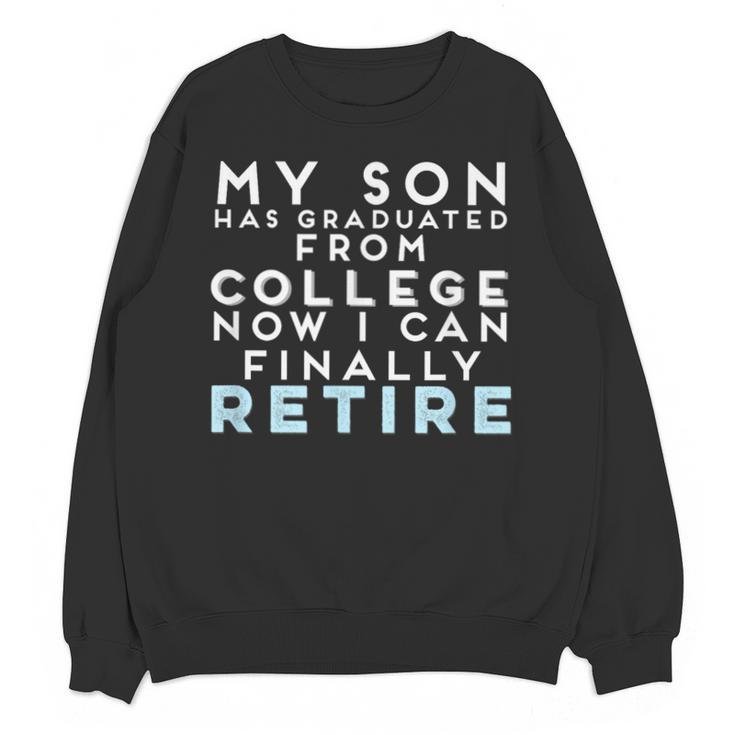 Now I Can Retire Son College Graduation Retirement Unisex Sweatshirt