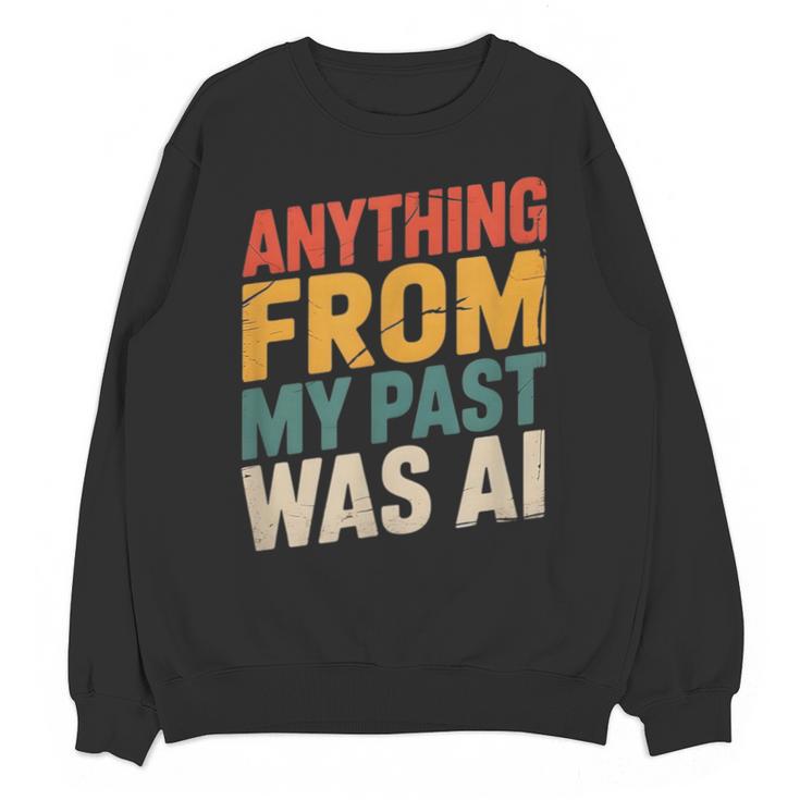 Retro AI Nostalgia Quote Distressed Vintage Unisex Sweatshirt