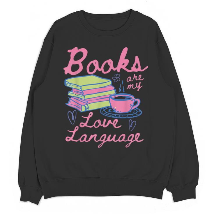 Retro Books Are My Love Language Valentine Book Lovers Unisex Sweatshirt