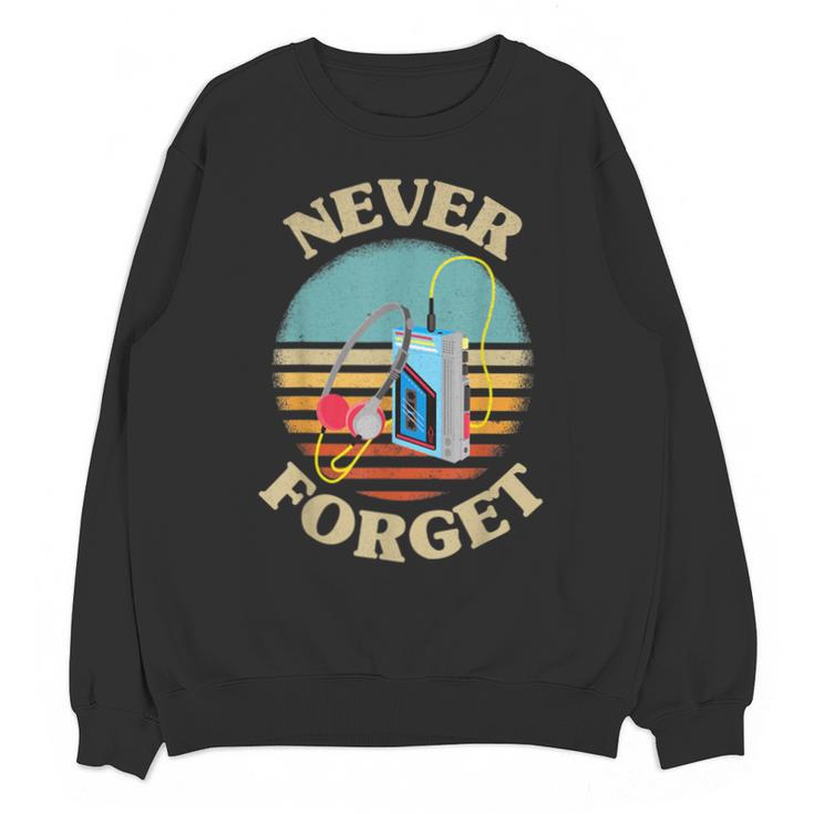 Retro Cassette Player Never Forget Nostalgia Vintage Unisex Sweatshirt