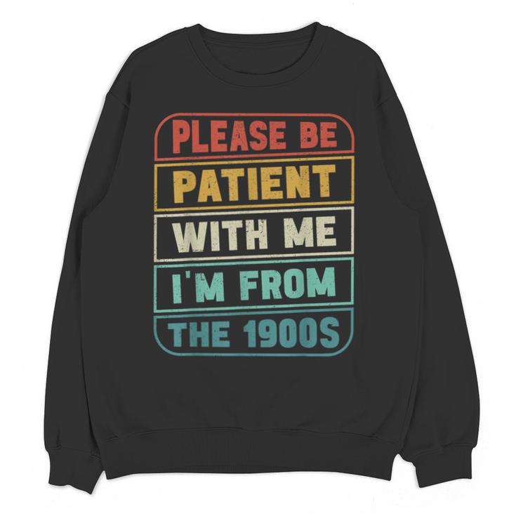 Retro Humor Please Be Patient With Me I'm From The 1900s Unisex Sweatshirt
