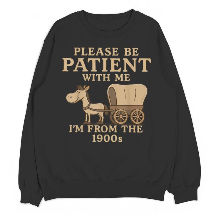 Retro Please Be Patient With Me I'm From The 1900s Vintage Unisex Sweatshirt
