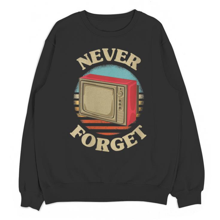 Retro TV Never Forget Nostalgia Vintage Unisex Sweatshirt