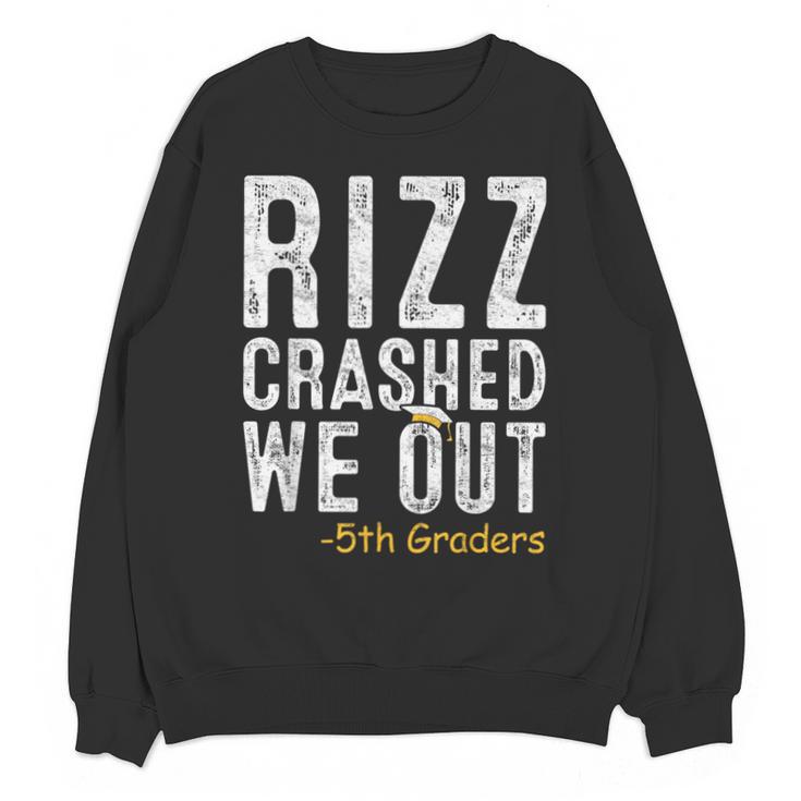 Rizz Crashed We Out 5th Grade Graduation Fifth Graders Unisex Sweatshirt