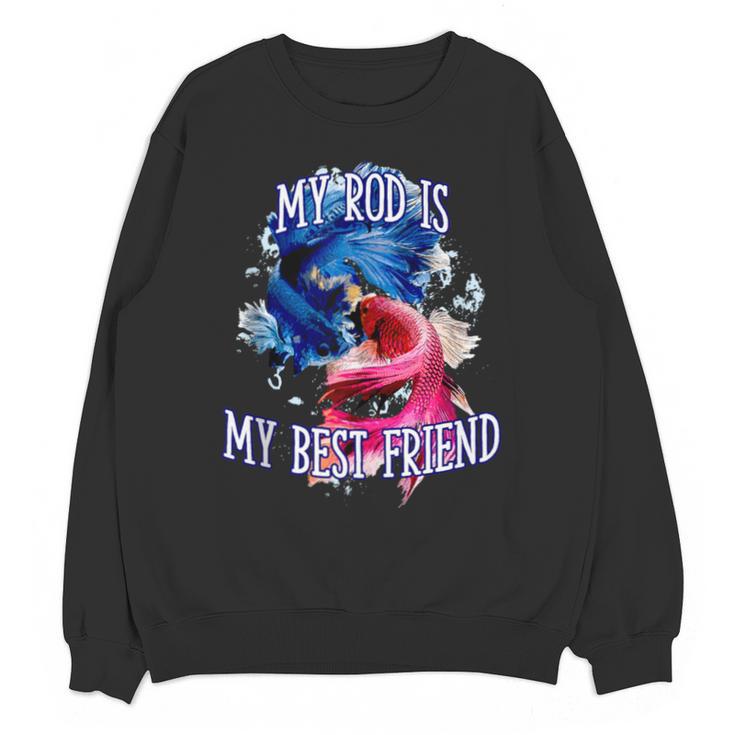 My Rod Is My Best Friend Introvert Fishing Antisocial Unisex Sweatshirt