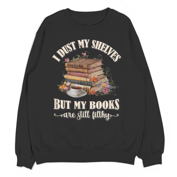 Romantasy I Dust My Shelves But My Books Are Still Filthy Unisex Sweatshirt