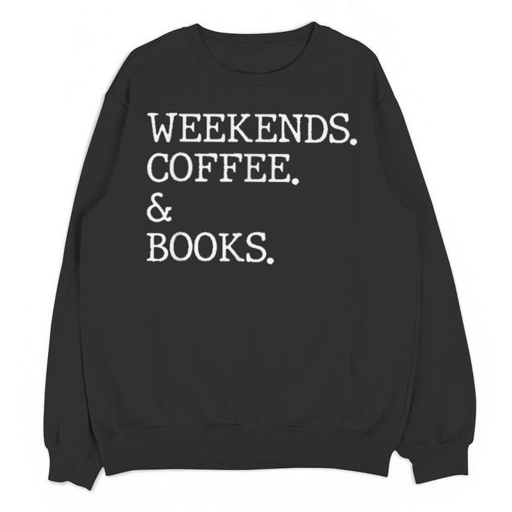 Weekends Coffee And Books Reading Lovers And Coffee Unisex Sweatshirt