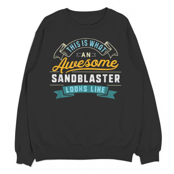 Sandblaster Shirt Awesome Job Occupation Graduation Unisex Sweatshirt