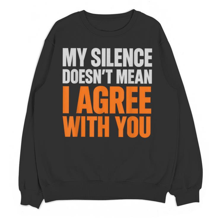 Sarcastic Introvert My Silence Doesn't Mean I Agree Unisex Sweatshirt