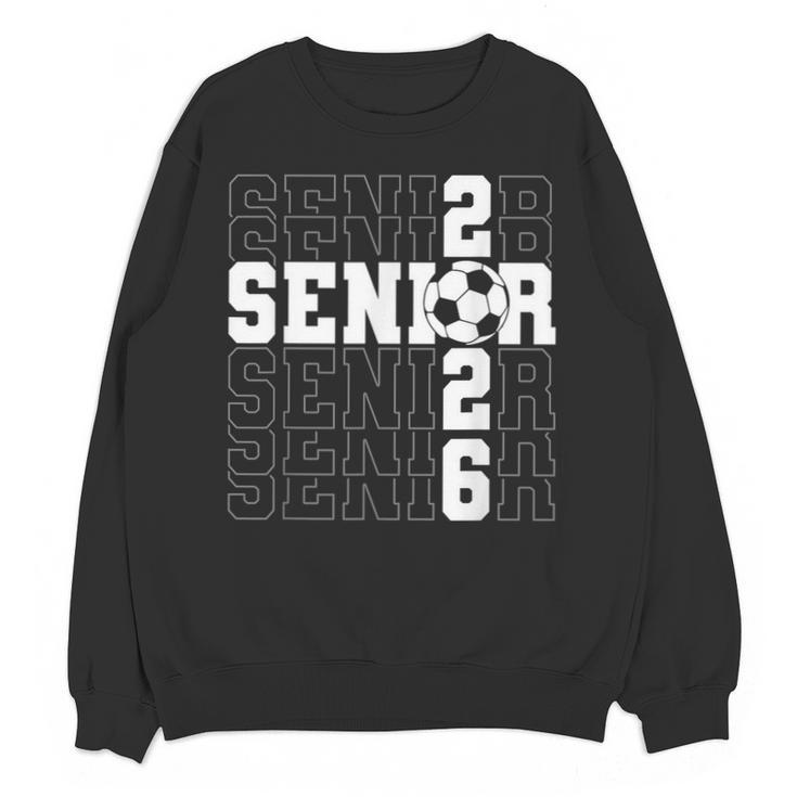 Senior 2026 Soccer Player Class Of 2026 Senior Graduation Unisex Sweatshirt