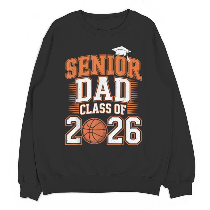 Senior Dad Class Of 2026 Graduate Basketball Graduation 2026 Unisex Sweatshirt