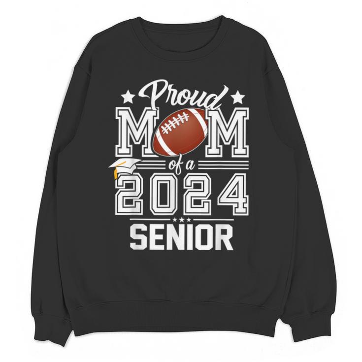 Senior Mom Class Of 2024 Football Proud Mom Graduation Unisex Sweatshirt