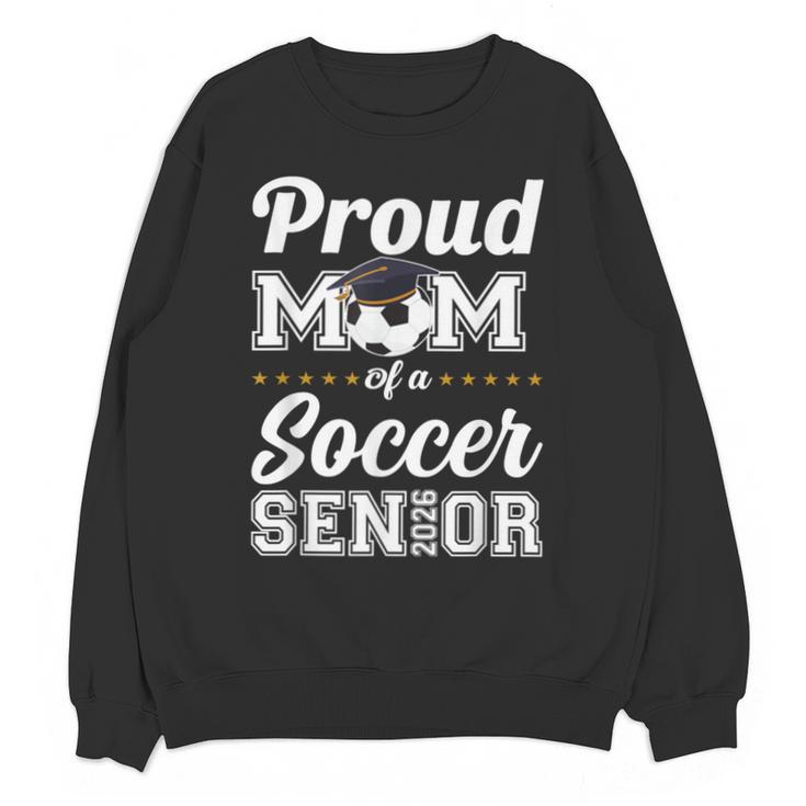 Senior Mom Class Of 2026 Soccer Mom Graduation Unisex Sweatshirt