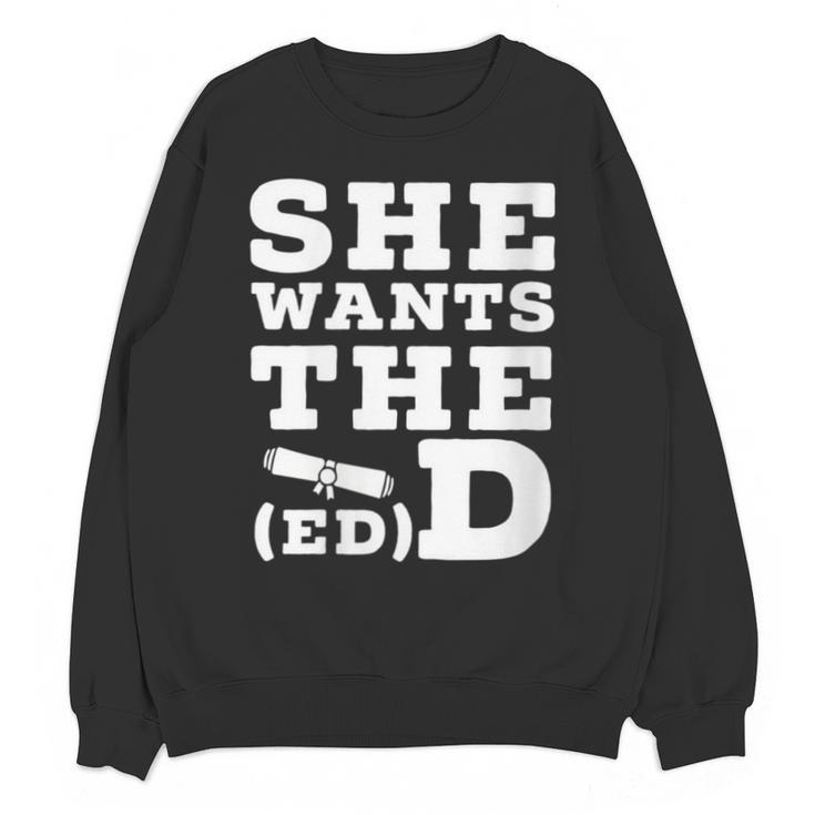 She Wants The EdD Graduation Doctorate EdD Graduate Unisex Sweatshirt