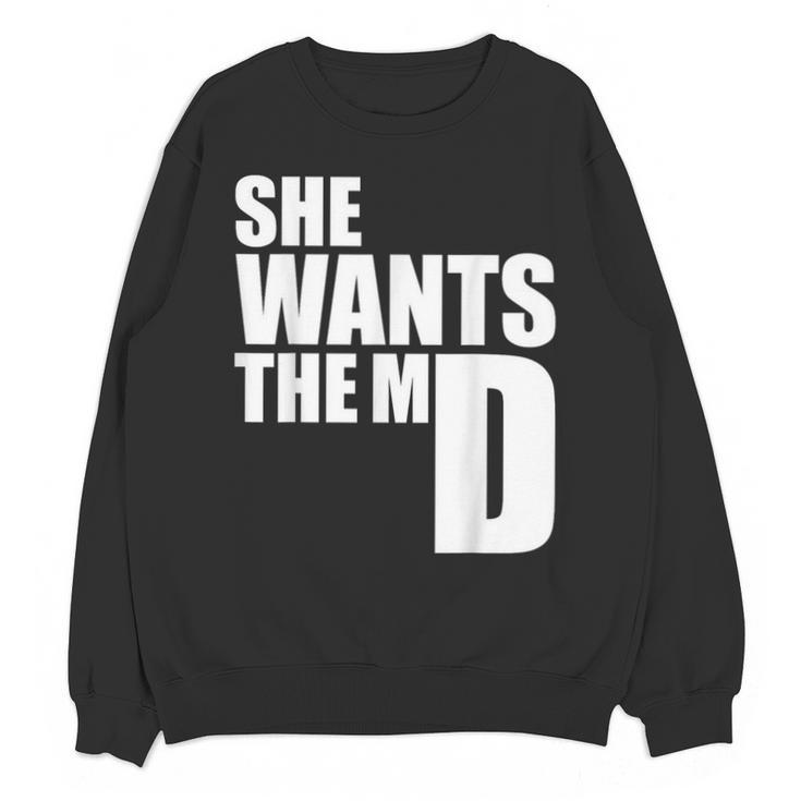She Wants The MD Shirt Medical Graduation Doctor Unisex Sweatshirt
