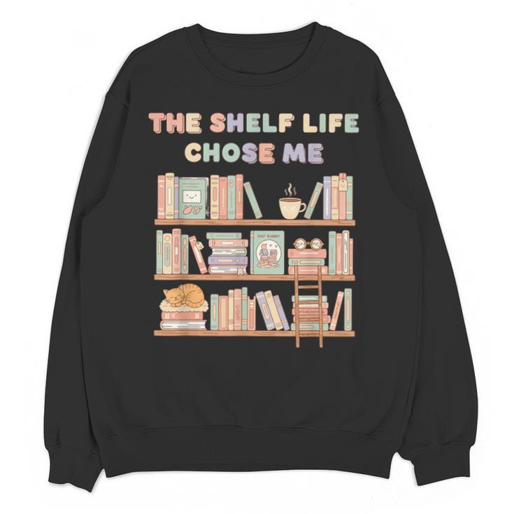 The Shelf Life Chose Me Bookstore Reading Lover Graphic Unisex Sweatshirt