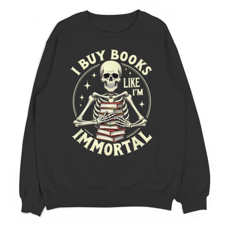 Skeleton I Buy Books Like I'm Immortal Halloween Unisex Sweatshirt