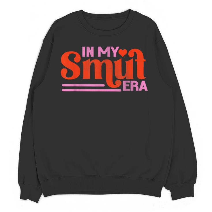 In My Smut Era Shirt Romance Novel Reader Book Reading Unisex Sweatshirt