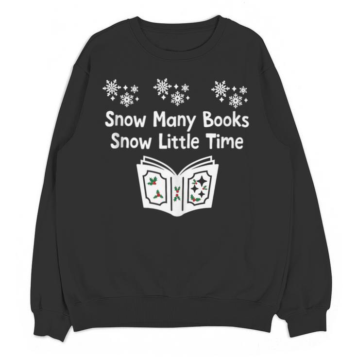 Snow Many Books Snow Little Time Reading Christmas Book Club Unisex Sweatshirt