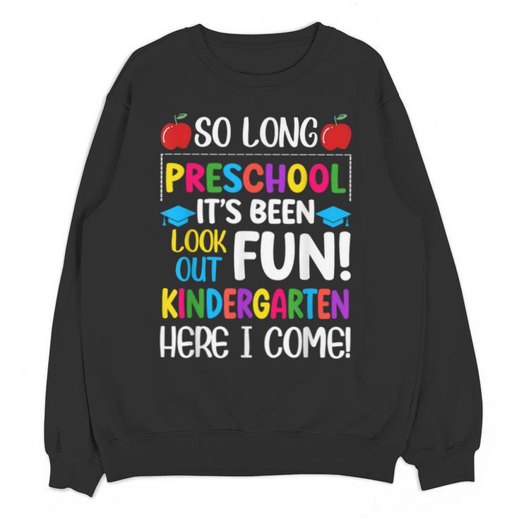 So Long Preschool Kindergarten Here I Come Graduation Unisex Sweatshirt