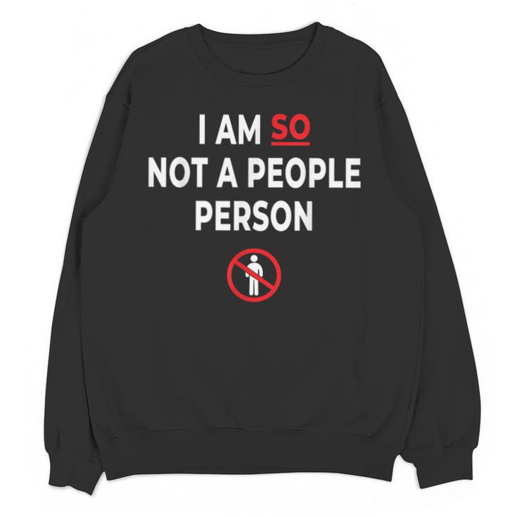 I Am So Not a People Person Antisocial Introvert Mood Unisex Sweatshirt