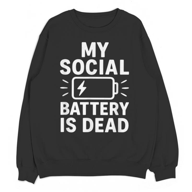 My Social Battery Is Dead Introvert Quote Unisex Sweatshirt