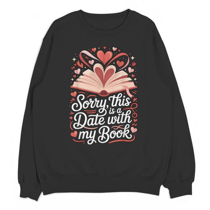 Sorry This Is a Date With My Book Valentine Unisex Sweatshirt