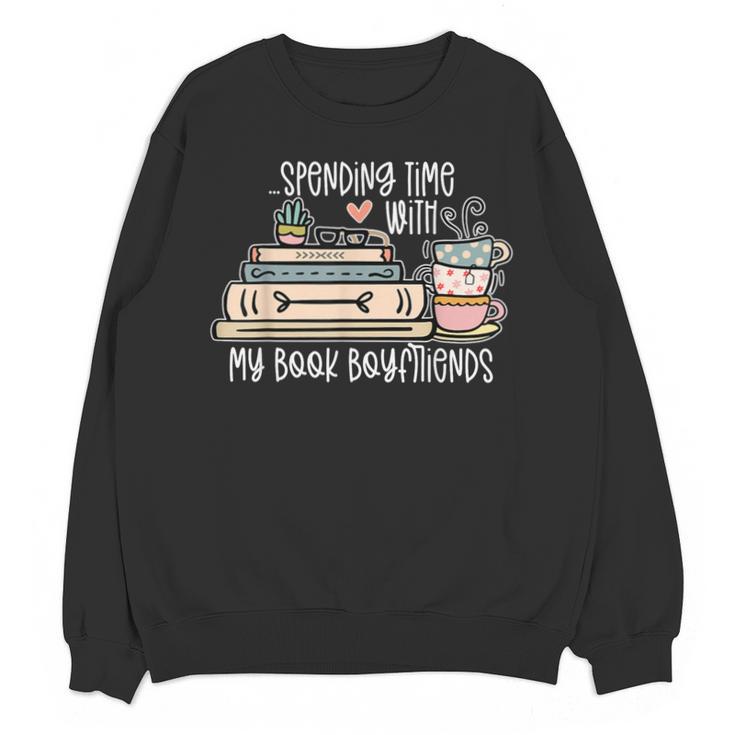 Spending Time With My Book Boyfriends Apparel Unisex Sweatshirt