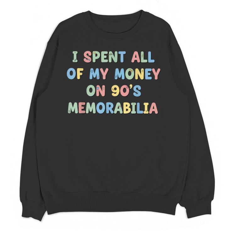 I Spent All My Money On 90's Memorabilia Nostalgia & Retro Unisex Sweatshirt