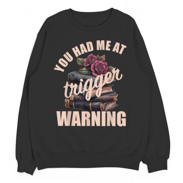 Spicy Books Merch Dark Romance You Had Me At Trigger Warning Unisex Sweatshirt