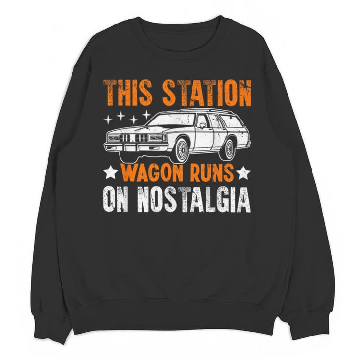 This Station Wagon Runs On Nostalgia Wagon Unisex Sweatshirt