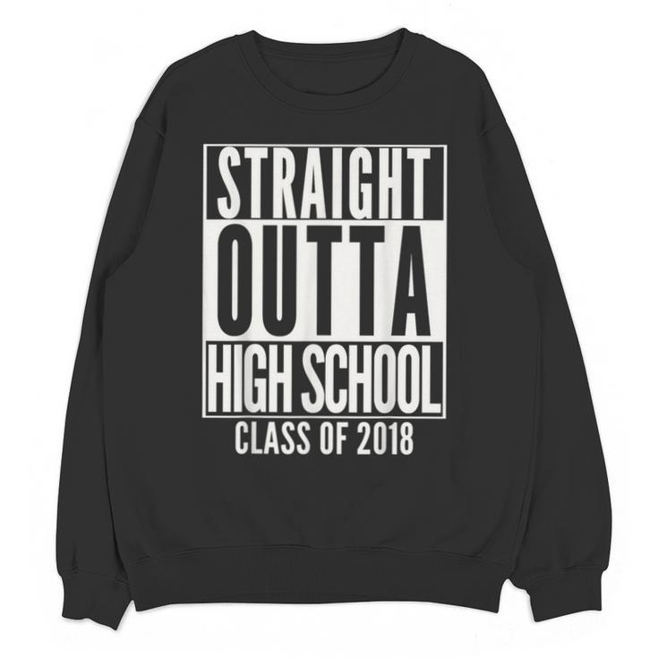 STRAIGHT OUTTA HIGH SCHOOL 2018 Grad Graduation Unisex Sweatshirt