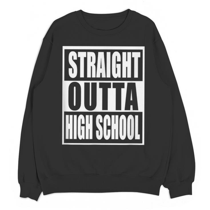 Straight Outta High School Graduation Apparel For Seniors Unisex Sweatshirt