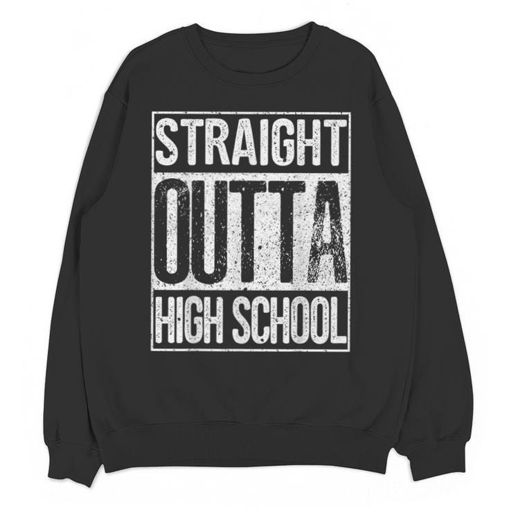 Straight Outta High School Shirt Graduation Idea Unisex Sweatshirt