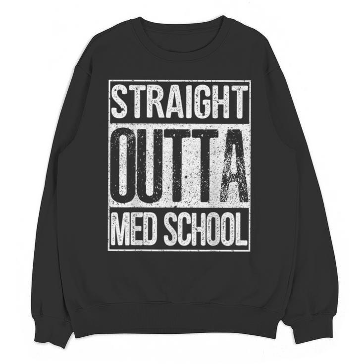 Straight Outta Med School Shirt Graduation Idea Unisex Sweatshirt