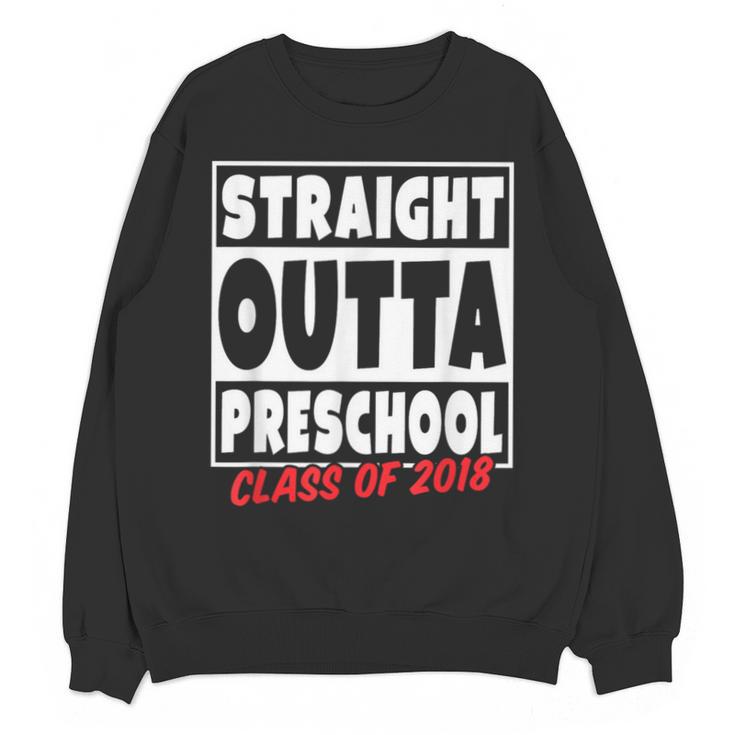 Straight Outta Preschool Class Of 2018 Graduation Shirt Unisex Sweatshirt
