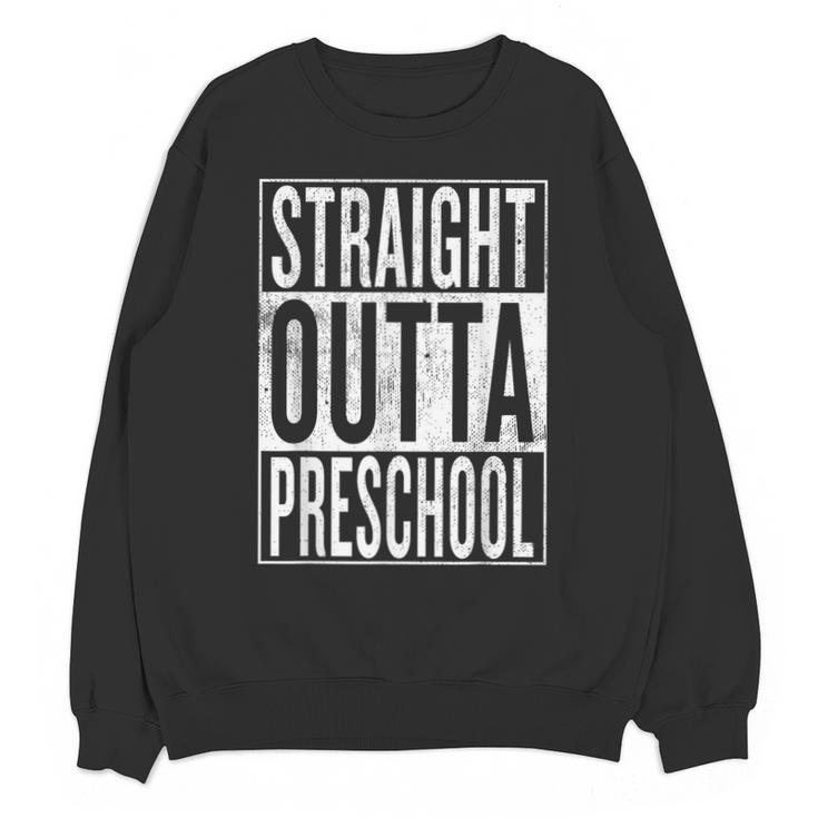 Straight Outta Preschool Pre-School Graduation Cool Unisex Sweatshirt
