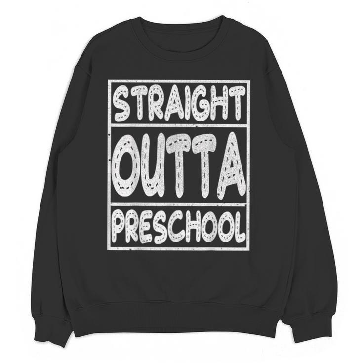 Straight Outta Preschool Shirt Graduation Idea Unisex Sweatshirt