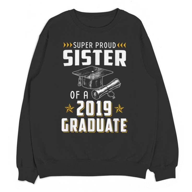 Super Proud Sister Of A 2019 Graduate Shirt Graduation Unisex Sweatshirt