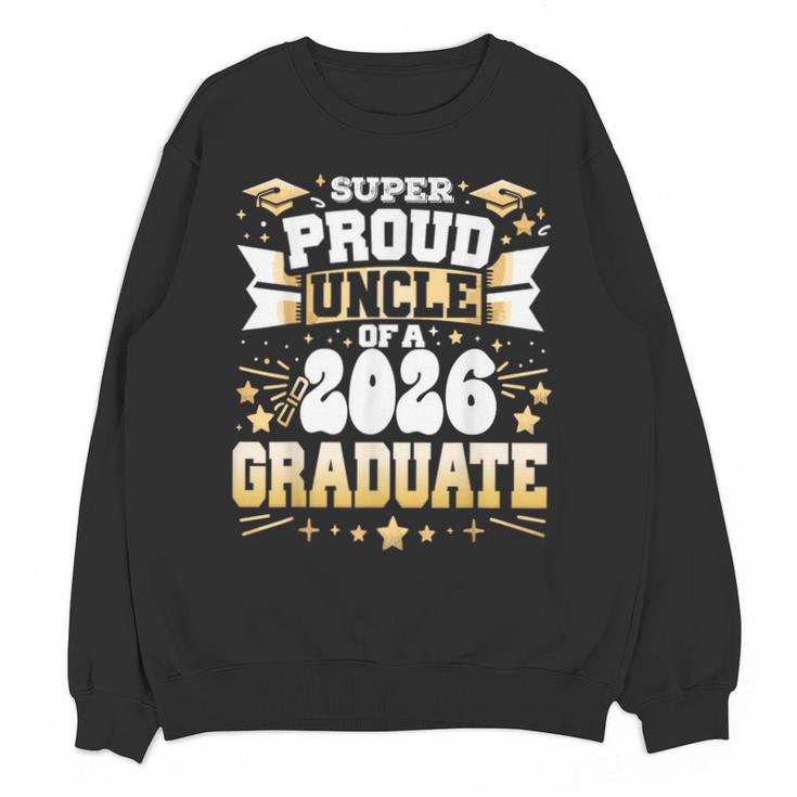 Super Proud Uncle Of A Class Of 2026 Graduate Graduation Unisex Sweatshirt