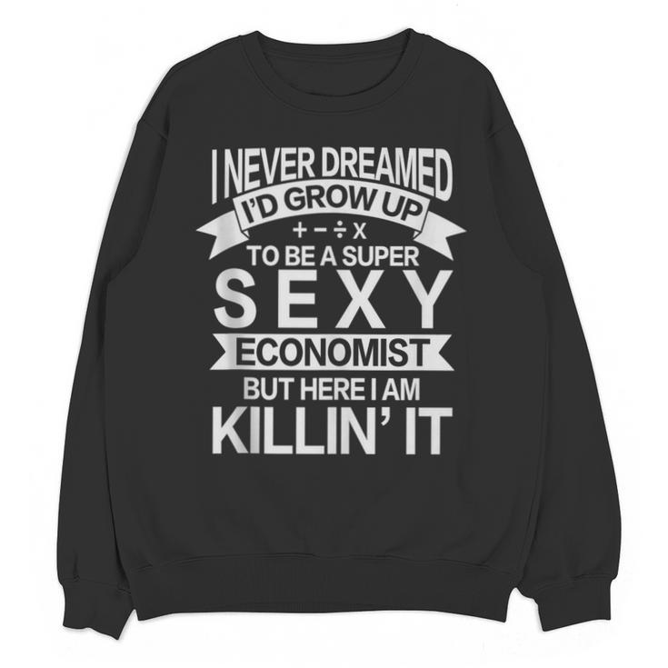 Super Sexy Economist Economist Graduation Unisex Sweatshirt