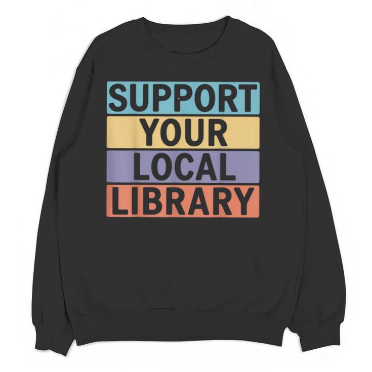 Support Your Local Library Worker Librarian Bookworm Unisex Sweatshirt