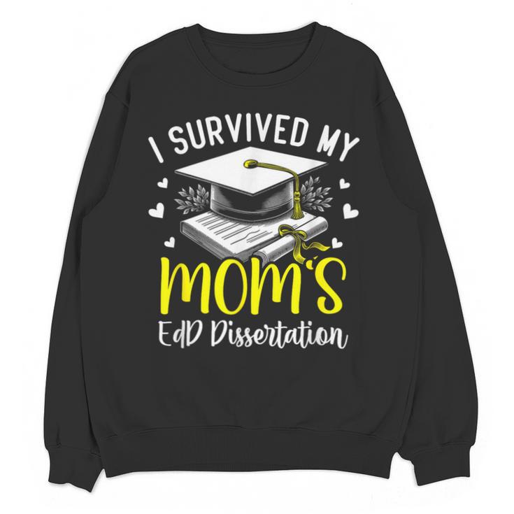 i Survived My Mom's EdD Dissertation Graduation Mom EdD Unisex Sweatshirt