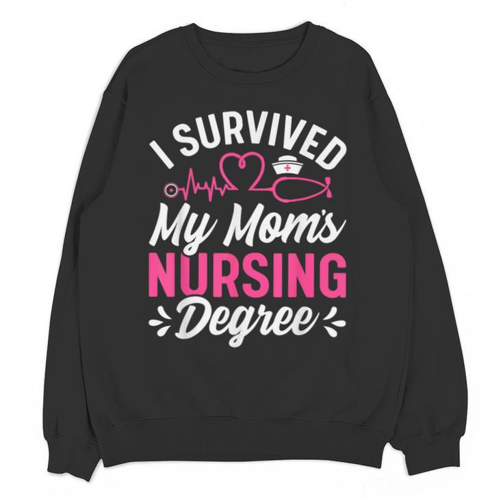 I Survived My Mom's Nursing Degree Nurse Graduation Unisex Sweatshirt