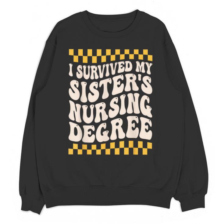 i Survived My Sisters Nursing Degree School Graduation Party Unisex Sweatshirt