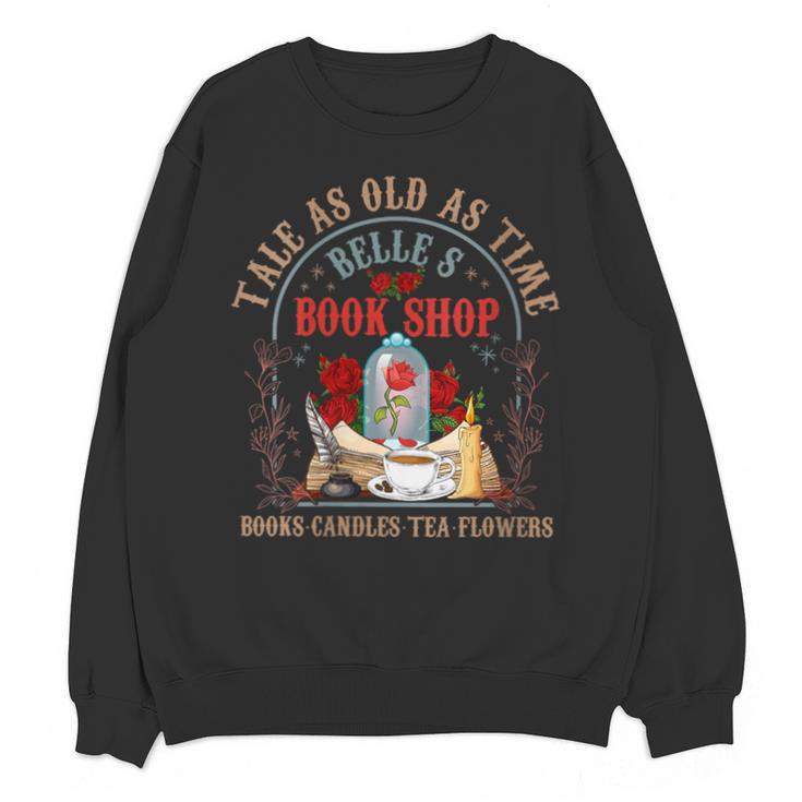 Tale As Old As Time Belle's Book Shop Book Coffee Book Lover Unisex Sweatshirt