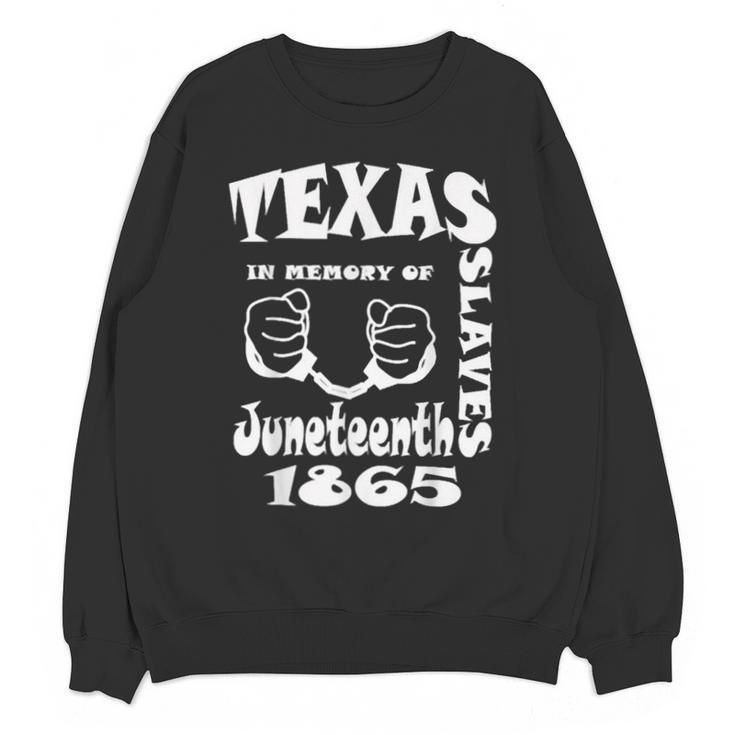 Texas In Memory Of Slaves Juneteenth 1865 June 19 Freedom Unisex Sweatshirt
