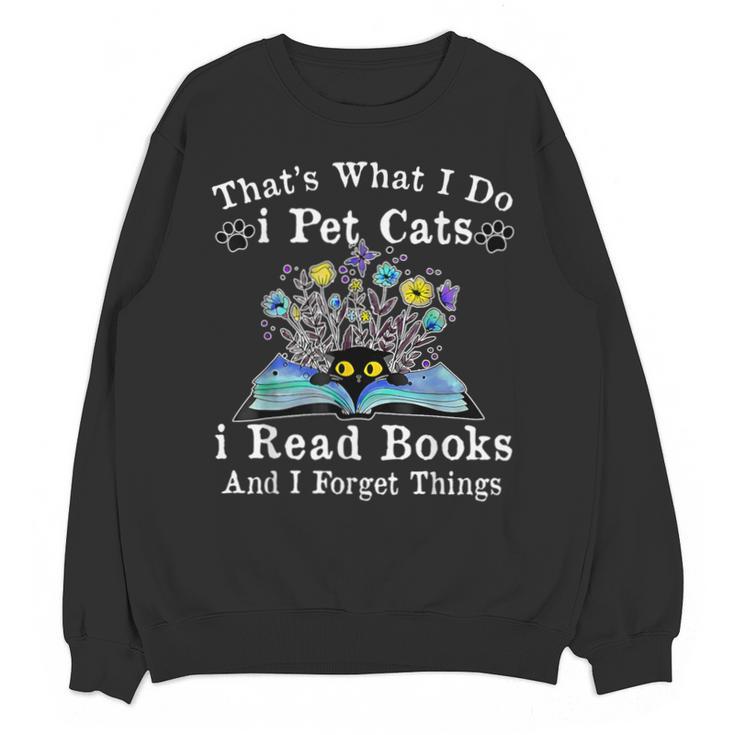 That’s What I Do Pet Cats Read Books Forget Things Flower Unisex Sweatshirt
