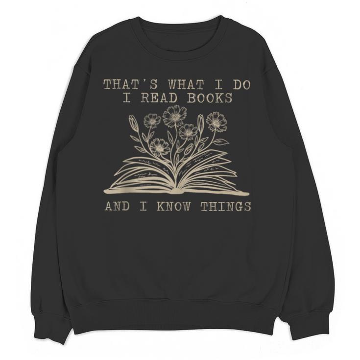 That's What I Do I Read Books And Know Things Bookworm Women Unisex Sweatshirt